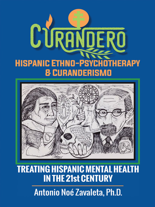 Title details for Curandero Hispanic Ethno-Psychotherapy & Curanderismo by Antonio Noé Zavaleta Ph.D - Available
